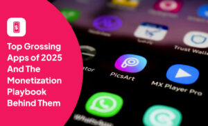 Top Grossing Apps of 2025 And The Monetization Playbook Behind Them