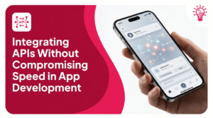 Integrating APIs Without Compromising Speed In App Development