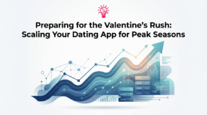 Preparing for the Valentine’s Rush: Scaling Your Dating App for Peak Seasons