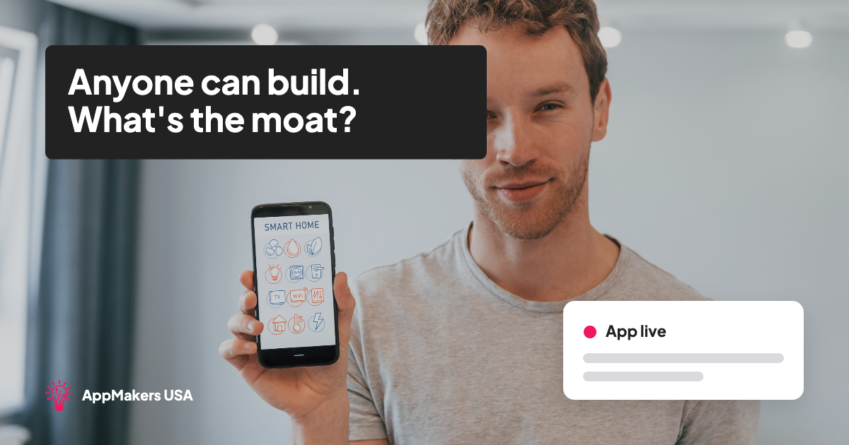Founder holding a phone, app card reading &ldquo;App live&rdquo;, headline &ldquo;Anyone can build. What's the moat?&rdquo;
