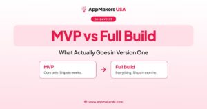 MVP vs Full Build, and What Actually Goes in Version One
